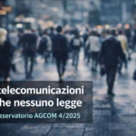 Modello economico delle telecomunicazioni italiane secondo l’Osservatorio AGCOM 4/2025